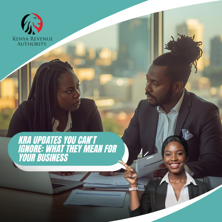 Read more about the article KRA Updates You Can’t Ignore: What They Mean for Your Business